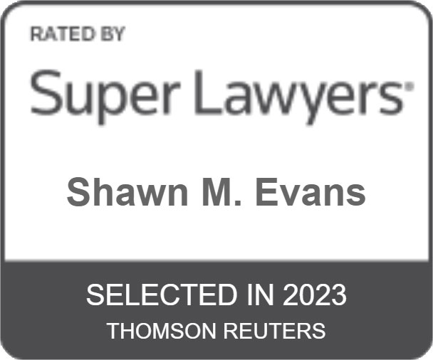 Rated BY Super Lawyers: Shawn M. Evans, Selected in 2023 Thomson Reuters